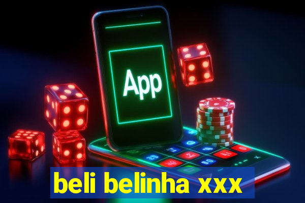 beli belinha xxx